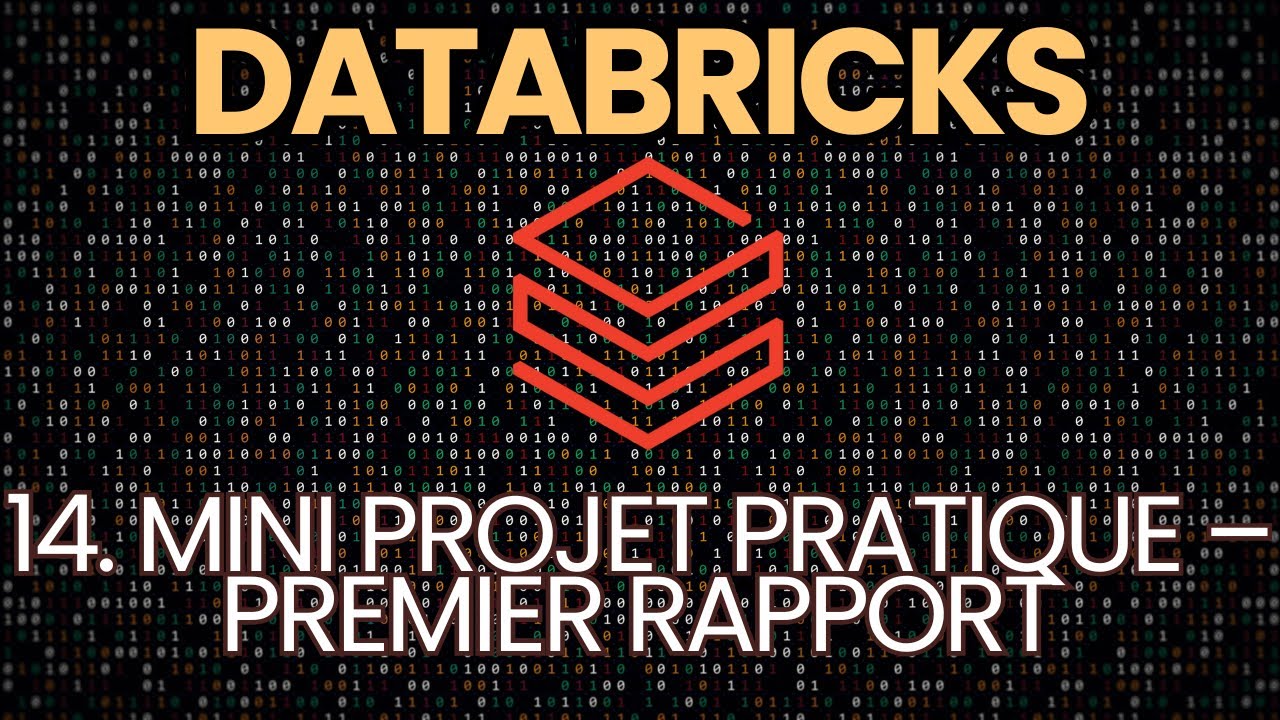 [Tuto Databricks] Mini projet pratique – premier rapport (ép.14)