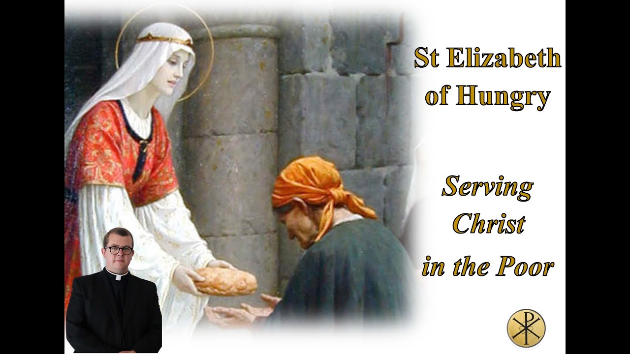 St Elizabeth of Hungry - Serving Christ in the Poor