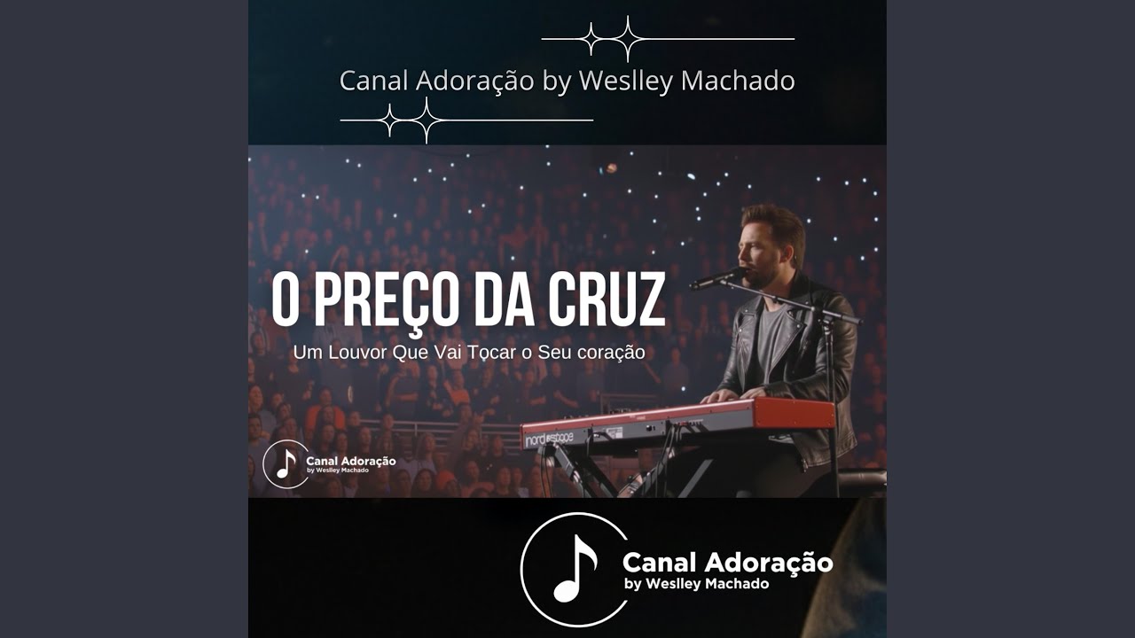 O Preço Da Cruz - Canal Adoração by Weslley Machado
