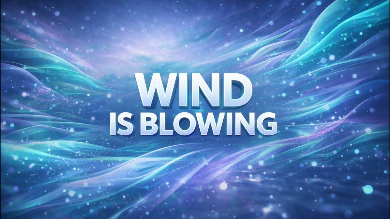 Wind is blowing
