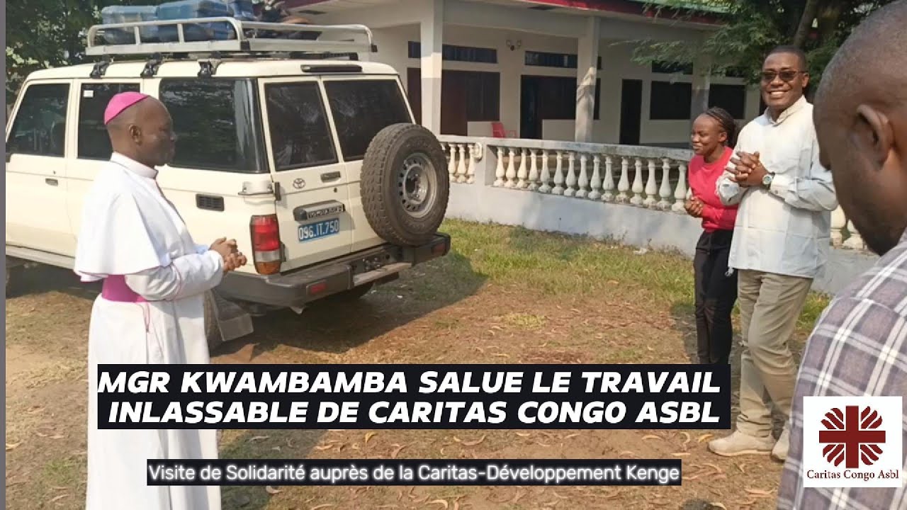 Mgr Kwambamba salue le travail inlassable de Caritas Congo Asbl-Visite de Solidarité à Caritas Kenge