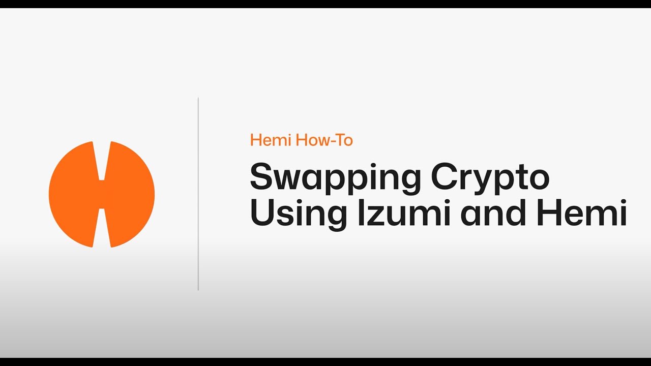 Hemi How-To: Swapping Crypto Using Izumi and Hemi