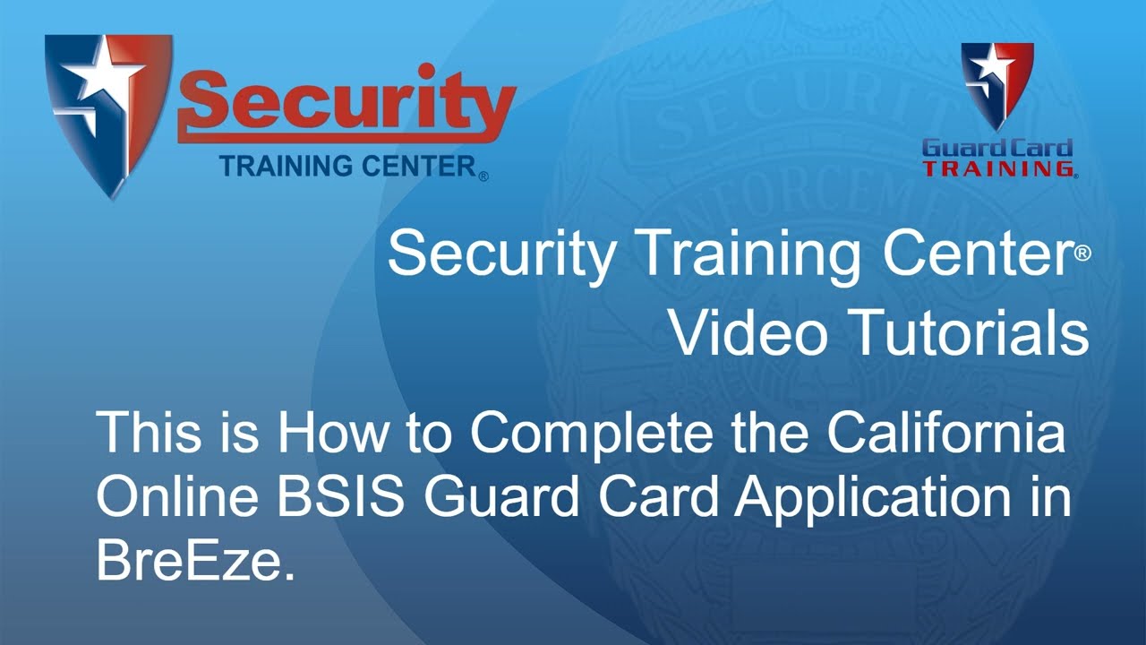 How to Complete the California Online BSIS Guard Card Application in BreEze