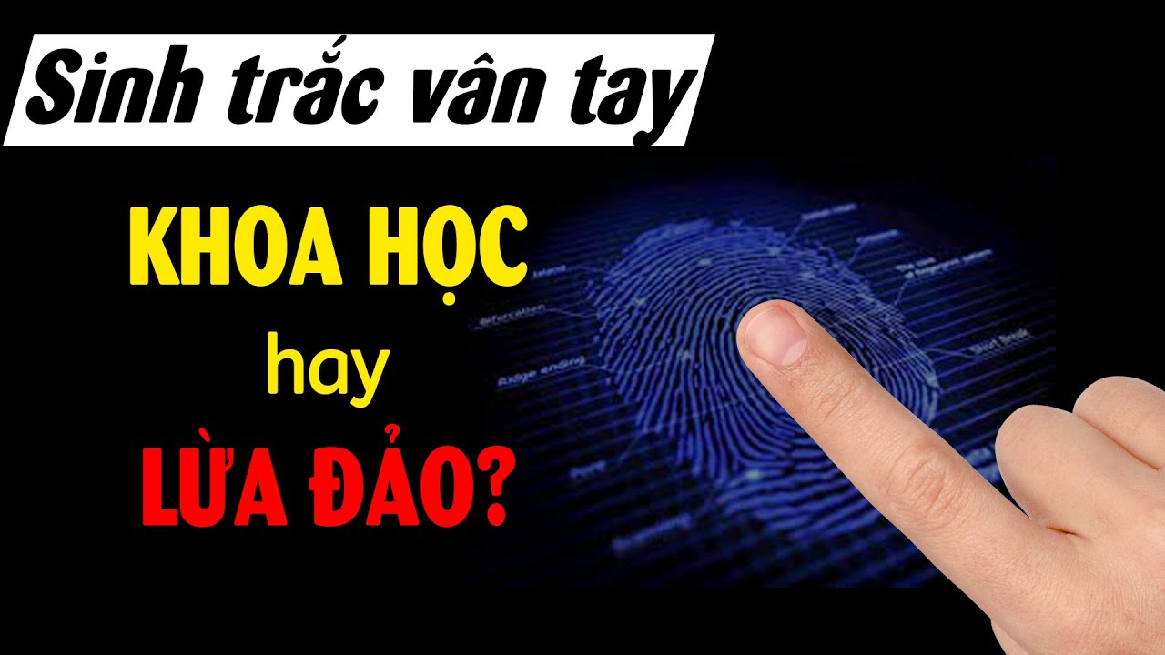 Sinh trắc vân tay là Khoa học hay trò Lừa đảo tinh vi??