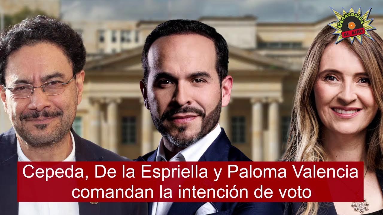 Cepeda, De la Espriella y Paloma Valencia comandan la intención de voto