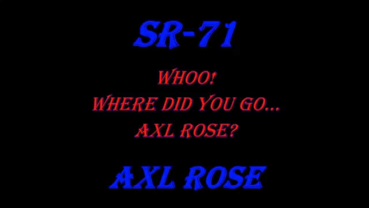 SR-71 (Here We Go Again) Axl Rose (Where Did You Go?) lyrics