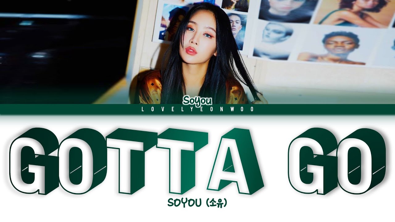 SOYOU (소유) – GOTTA GO (가라고) Lyrics (Color Coded Han/Rom/Eng)