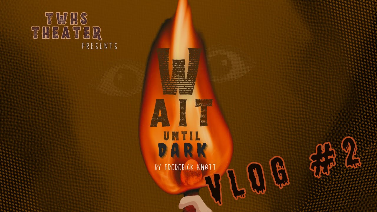 TWHS Theater - Wait Until Dark Vlog 2