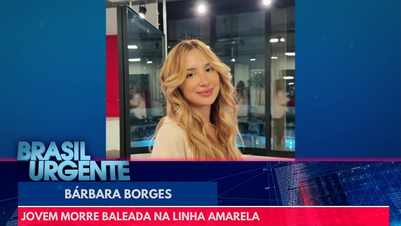 Bárbara Borges: nova vítima | Brasil Urgente