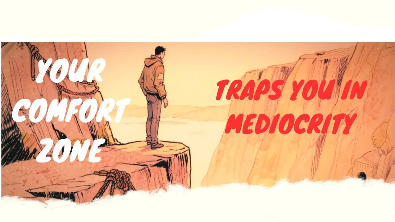 Your comfort zone traps you in mediocrity