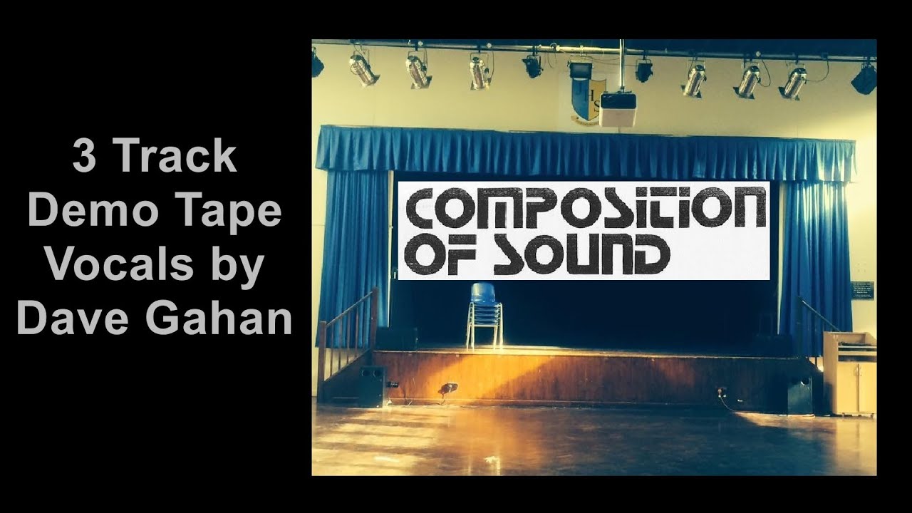 Composition Of Sound - 3 Track Demo Tape, June 1981 (Vocals by Dave Gahan)