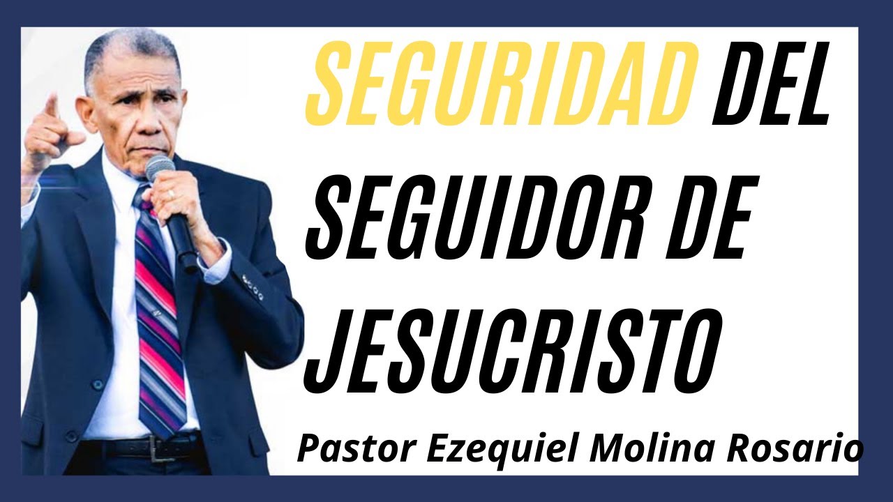 Seguridad del seguidor de Jesucristo #1085 | Pastor Ezequiel Molina Rosario | Mensajes en audio