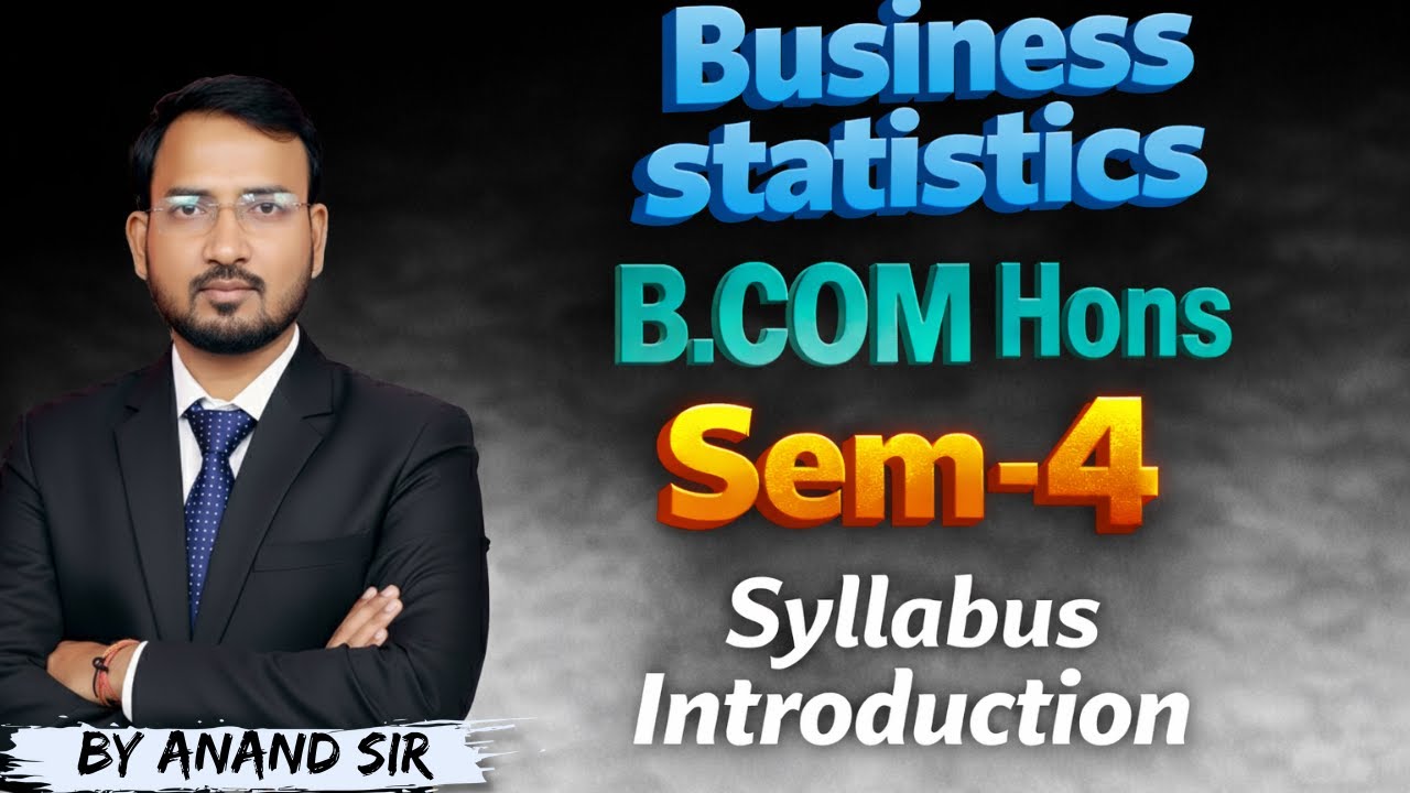 Business Statistics Syllabus Introduction | Semester 4 | b.com Hons | By Anand Sir