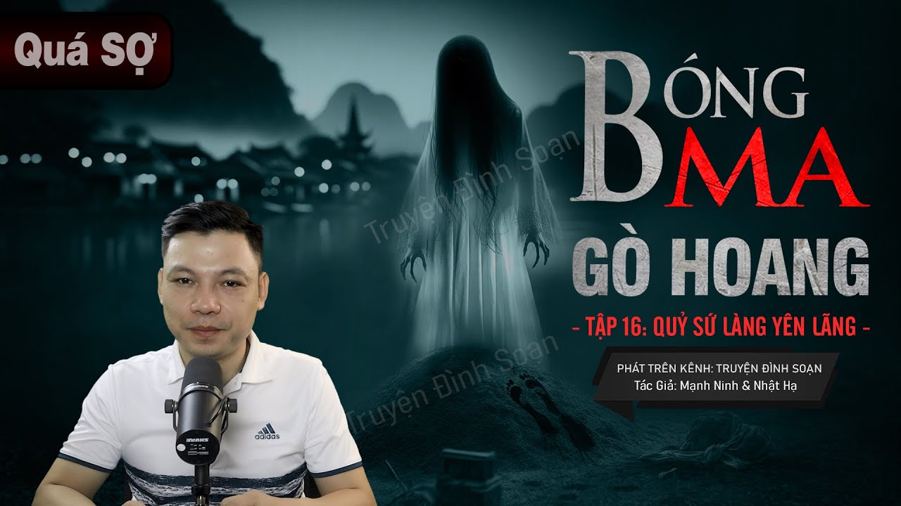 Truyện Ma: Bóng Ma Bên Gò Hoang | Quỷ Sứ Làng Yên Lãng Tập 16 | MC Đình Soạn Kể Nghe HÃI