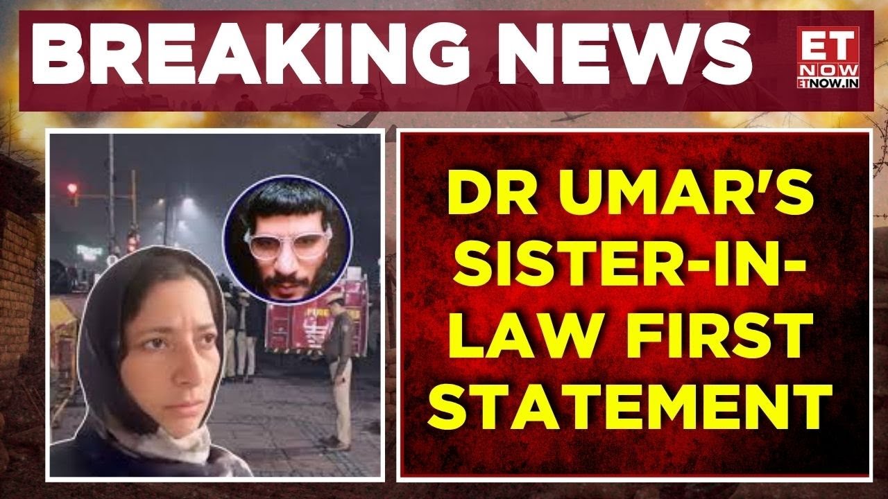 Delhi Red Fort Blast: Accused Dr Umar’s Sister-In-Law Breaks Silence, Makes First Statement