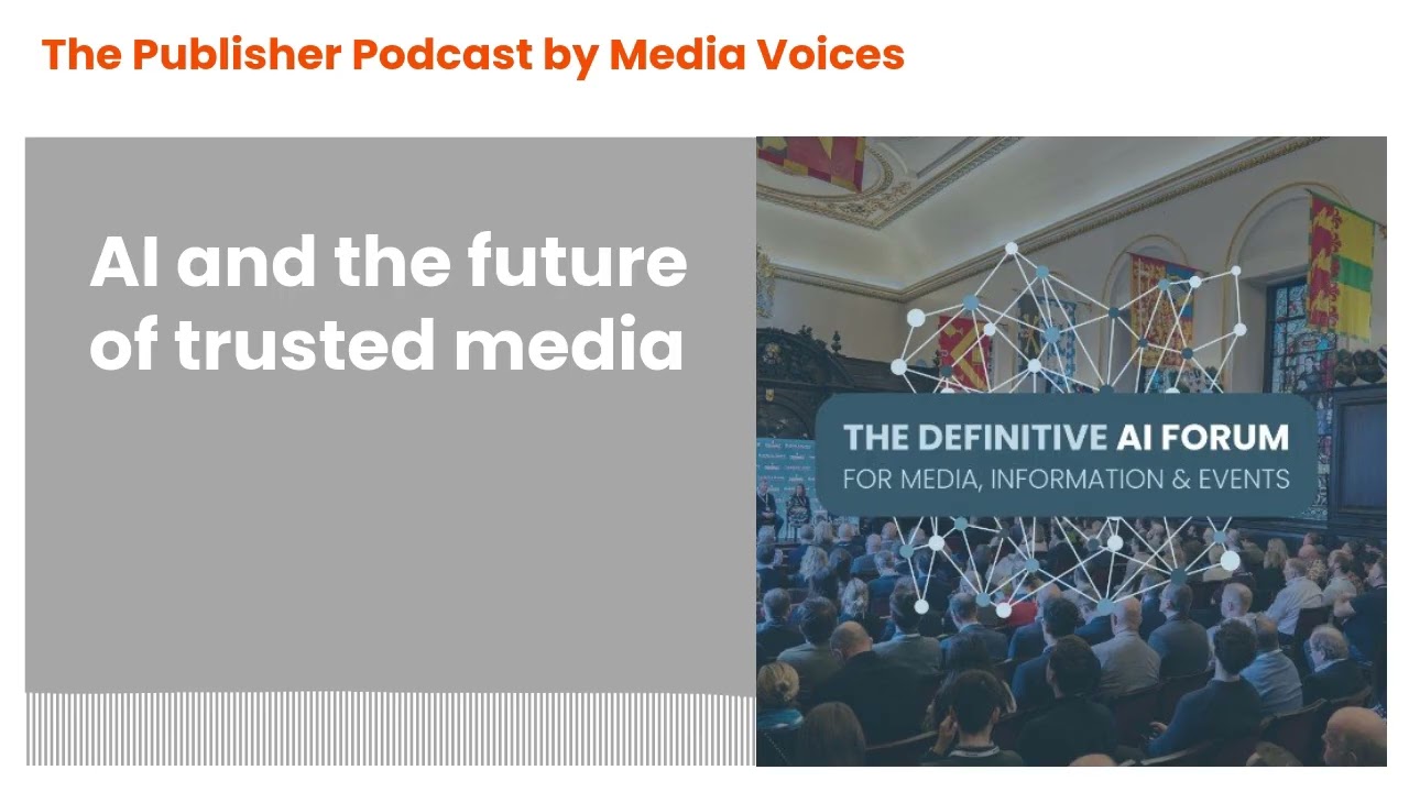 The Publisher Podcast by Media Voices - AI and the future of trusted media