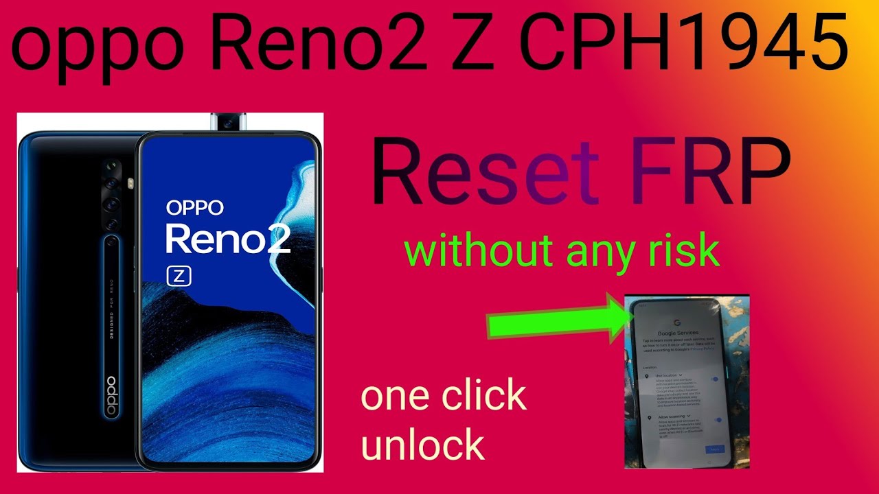Oppo Reno2 z | CPH1945 | FRP clear one click + unlock 