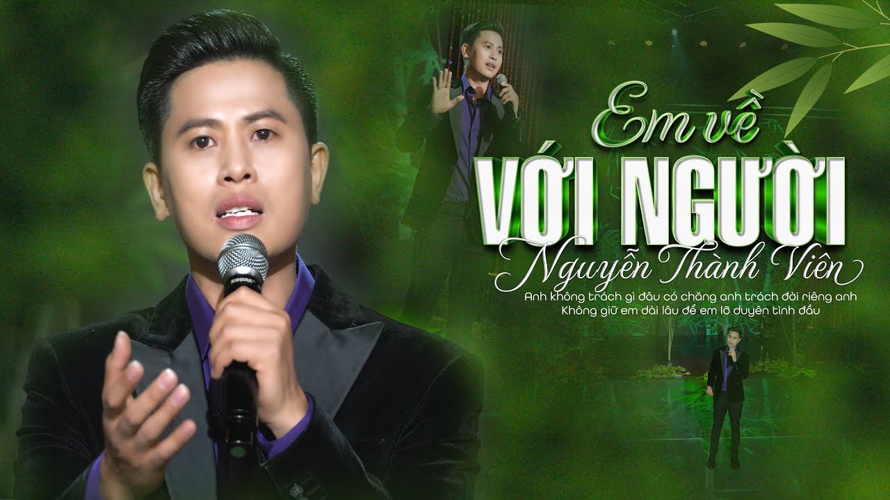 Em Về Với Người - Nguyễn Thành Viên | Ca Khúc Cực Hay Chạm Đến Trái Tim Người Nghe Từng Câu Chữ