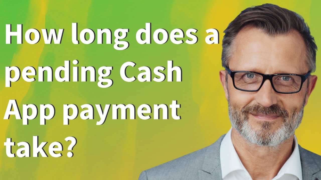 How long does a pending Cash App payment take?