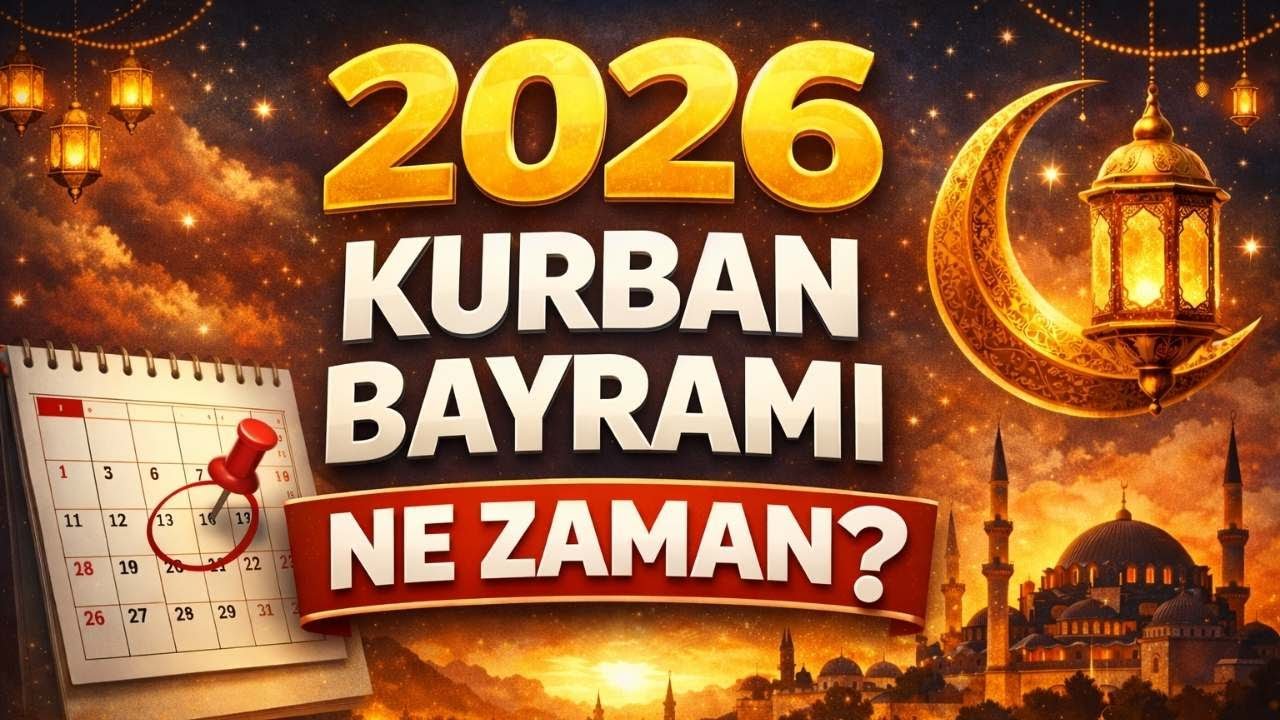 2026 Kurban Bayramı Ne Zaman? Bayram Tatili Ka&ccedil; G&uuml;n? | G&uuml;ncel Takvim