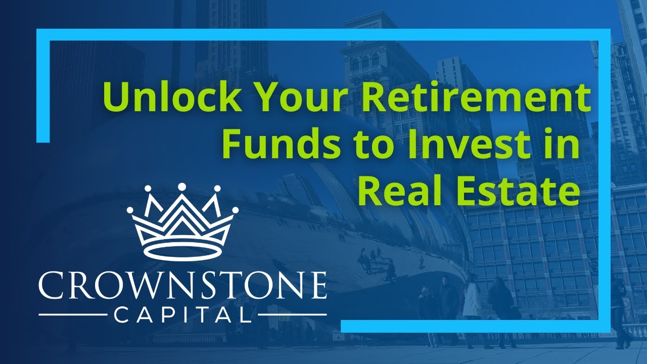 Unlock Your Retirement Funds to Invest in Real Estate
