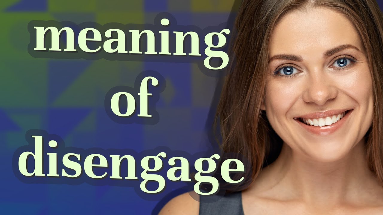 Disengage | meaning of Disengage