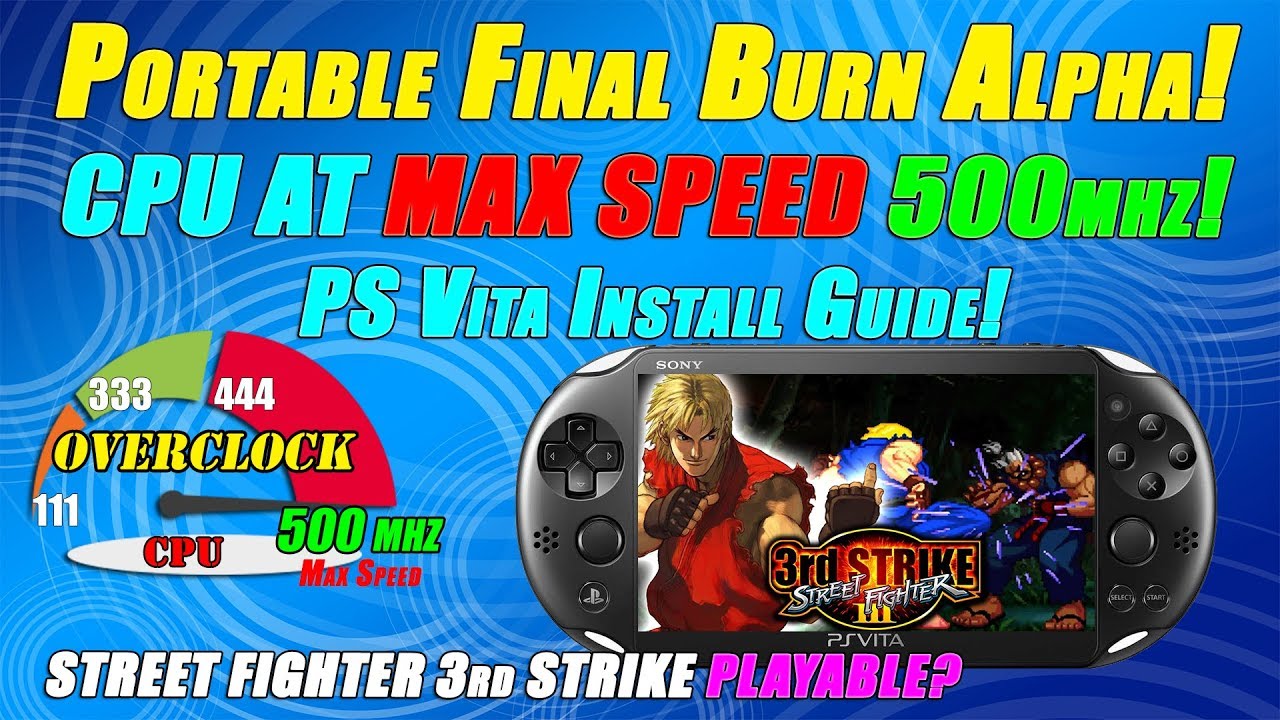 Portable Final Burn Alpha! CPU AT MAX SPEED 500mhz! PS Vita Install Guide!