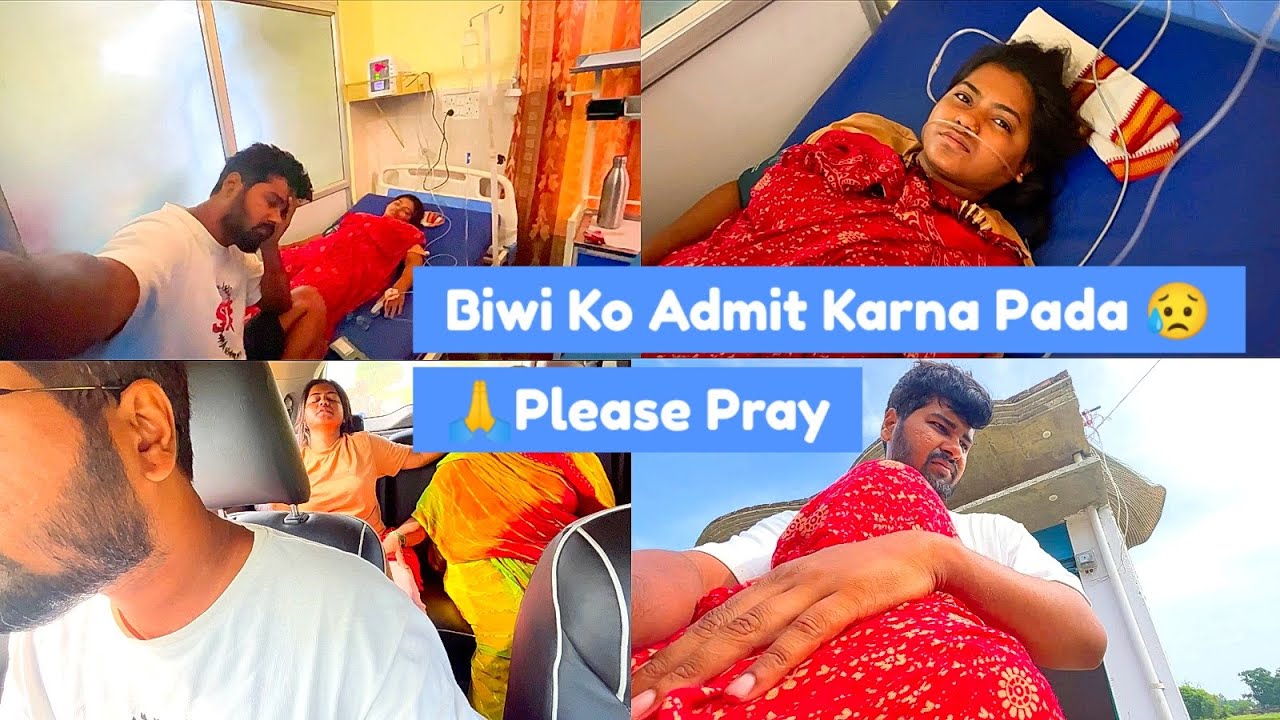 Biwi Ko Admit Karna Pada 😳 Please Pray 🙏🏻 😭