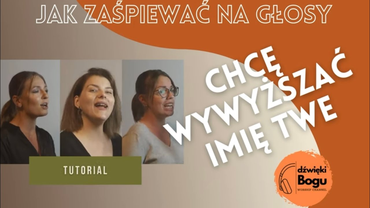 Jak zaśpiewać na głosy [14] CHCĘ WYWYŻSZAĆ IMIĘ TWE - tutorial wokalny