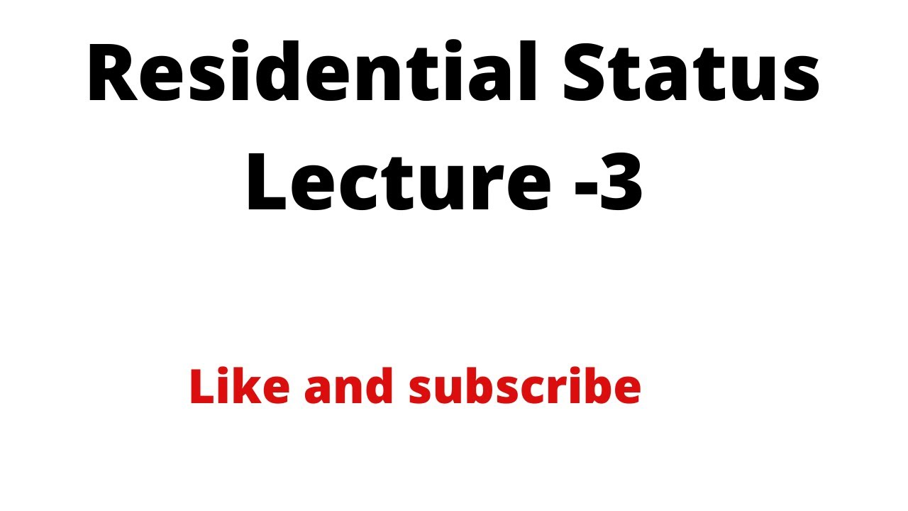 Residential Status  Lecture 3