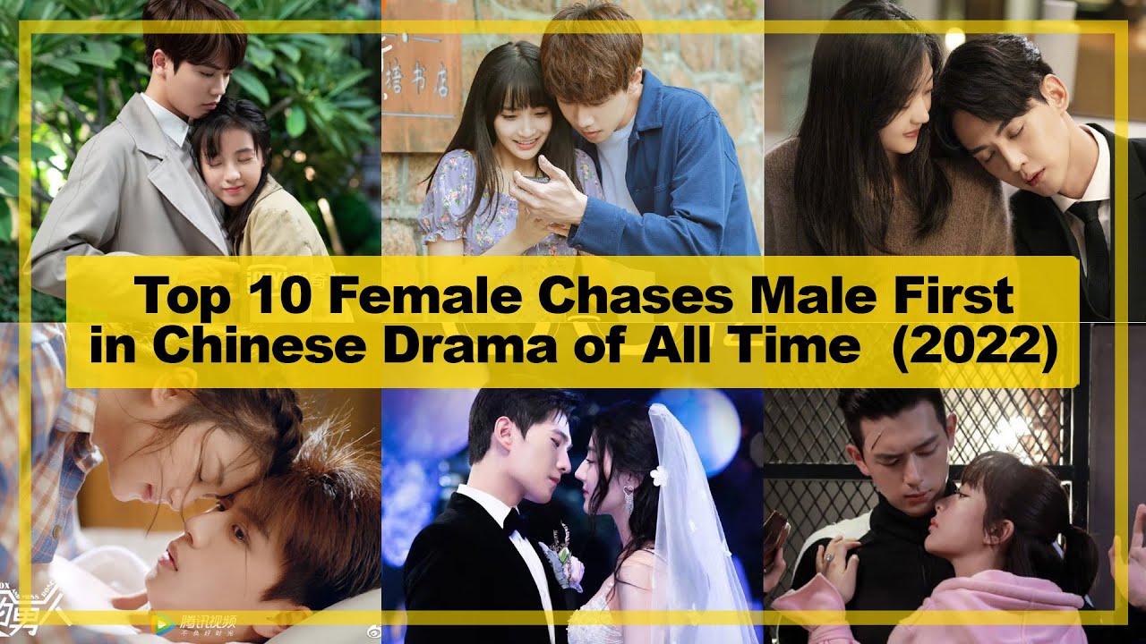 TOP 10【Female Chases Male First】in CHINESE Drama of All Time as of《2022》