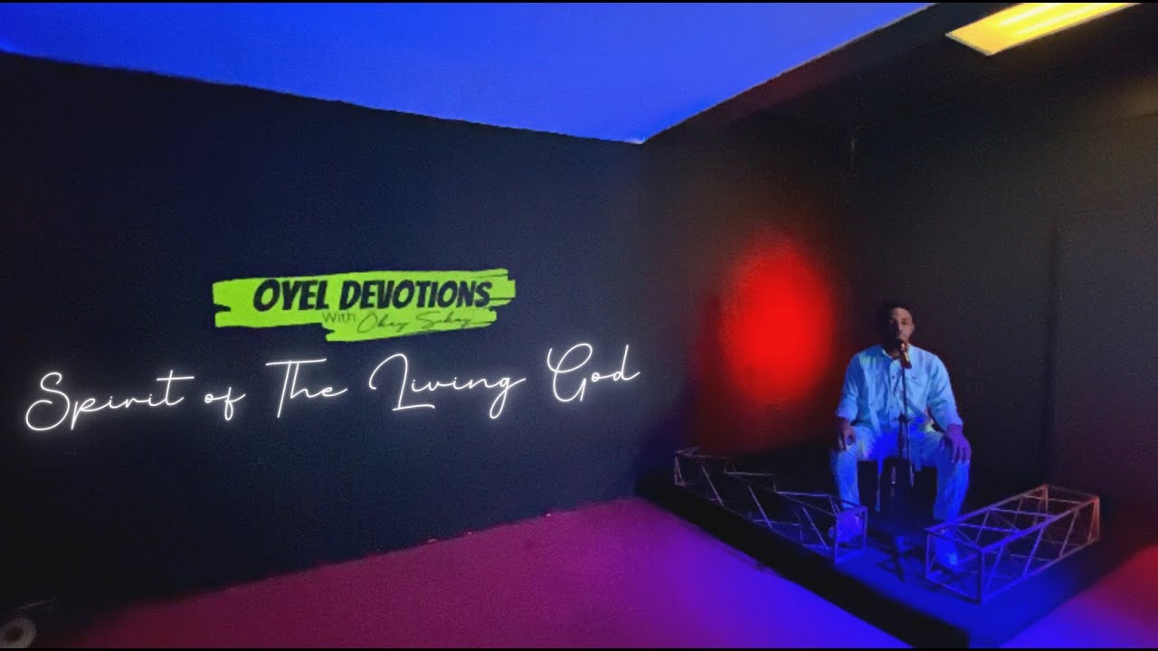 Okey Sokay - Oyel Devotions - Spirit of the Living God