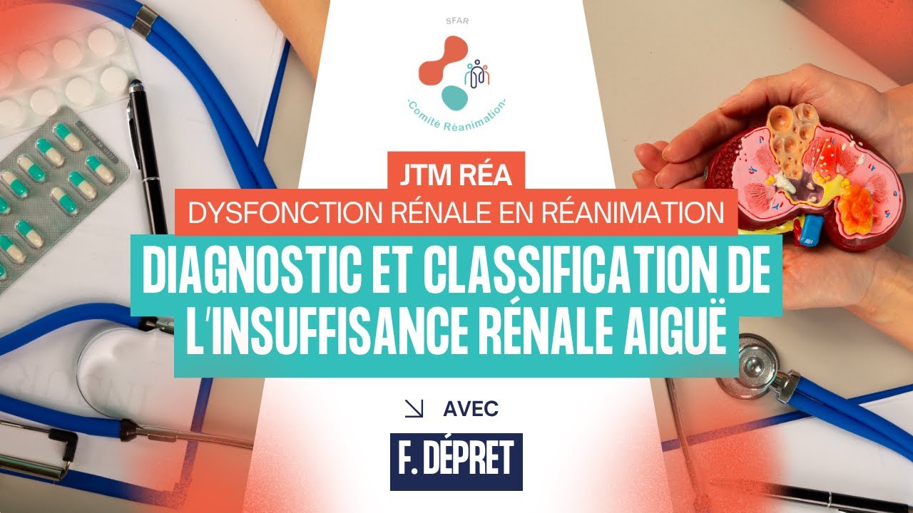 JMT Réa : Diagnostic et classification de l’insuffisance rénale aiguë - F.DEPRET - SFAR
