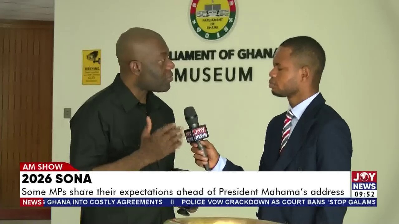 2026 SONA: Some MPs share their expectations ahead of President Mahama's address