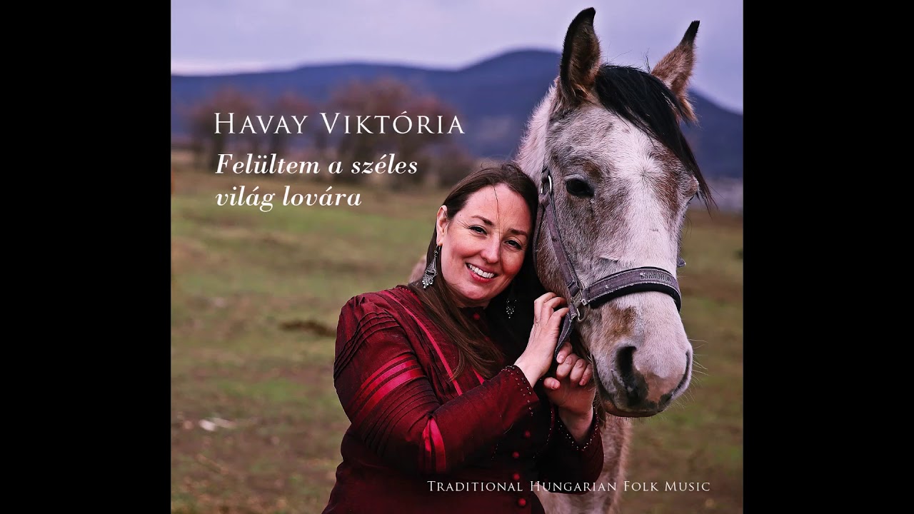 Havay Viktória - Felültem a széles világ lovára - Kalotaszegi népzene