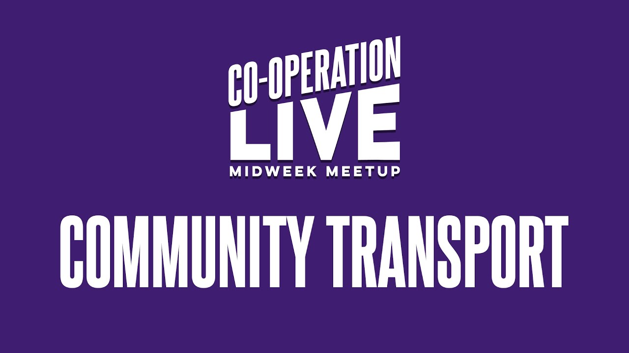 Co-operation Live – Midweek Meetup: Community Transport with CTA & Matt Rodda MP (Live Recording)