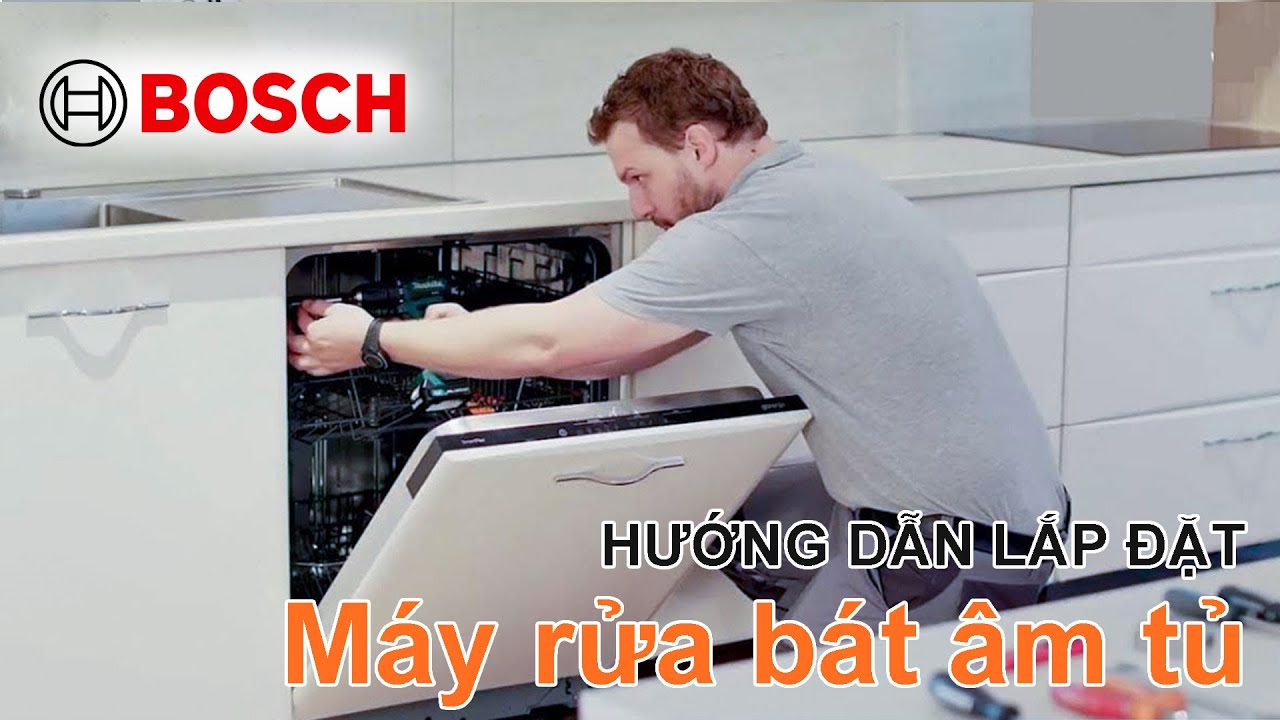 BOSCH - Hướng dẫn lắp đặt máy rửa bát âm toàn phần - VUATHIETBI.COM