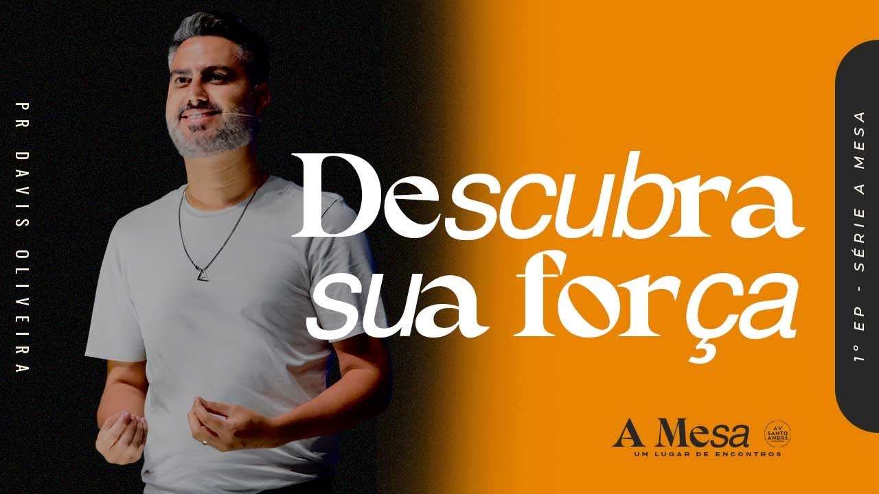 DESCUBRA SUA FORÇA | A Mesa (Ep 1) | Pastor Davis Oliveira