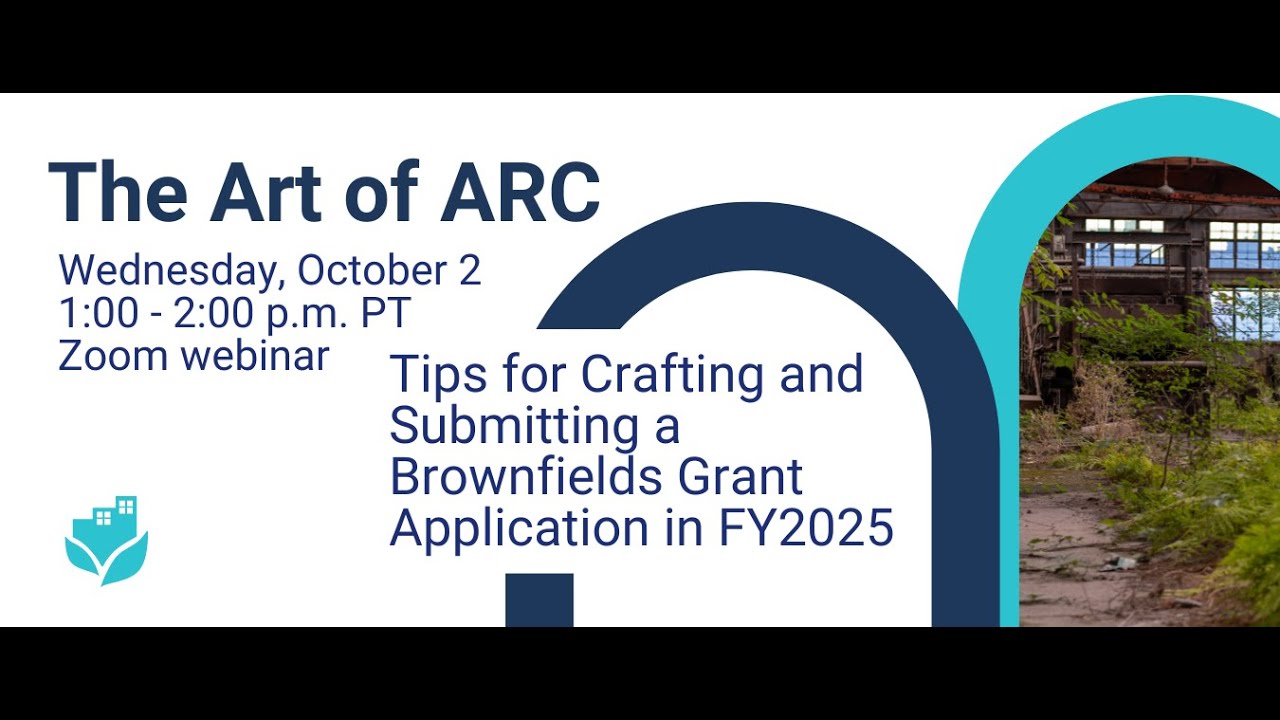 The Art of ARC: Tips for Drafting and Submitting a Brownfields Grant Application in FY25