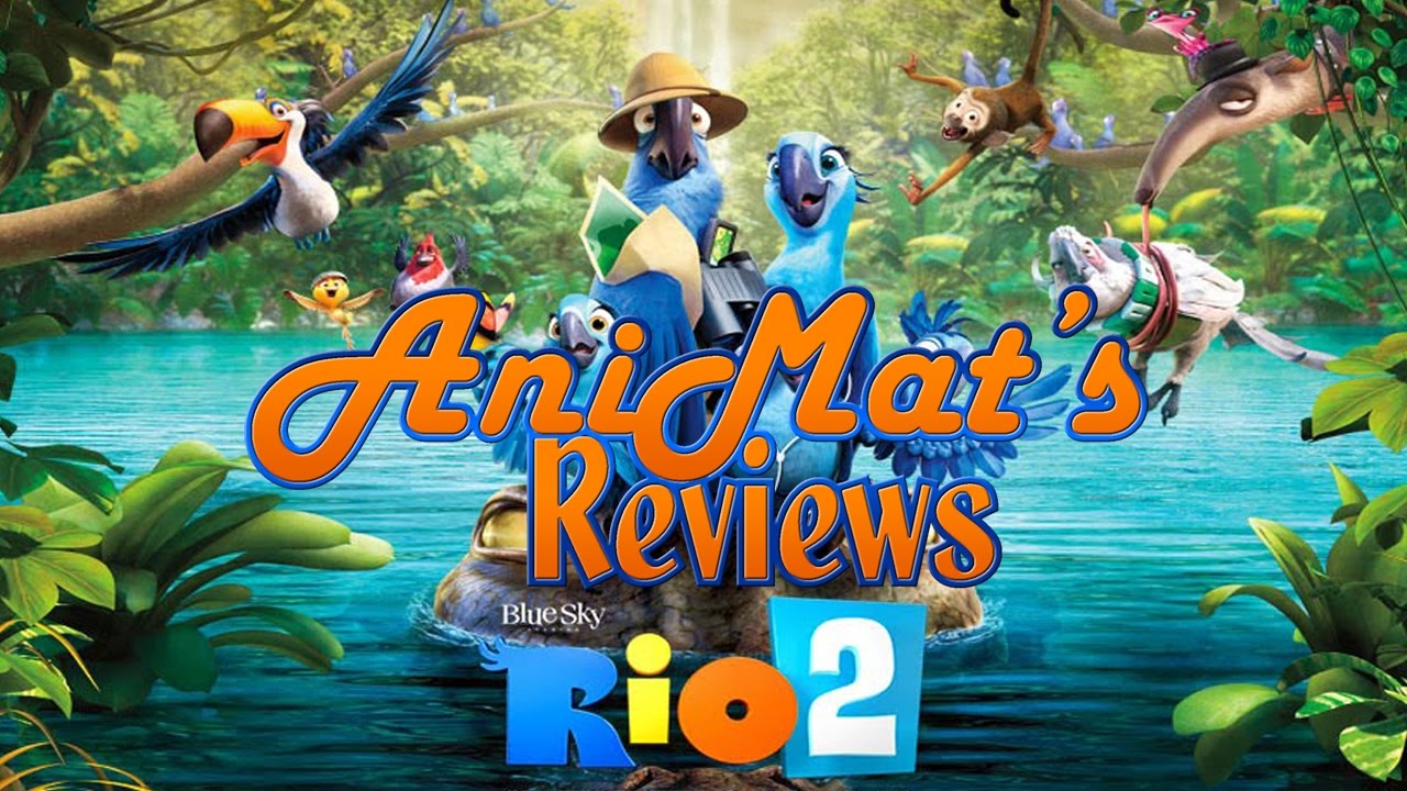 Rio 2 - AniMat's Reviews