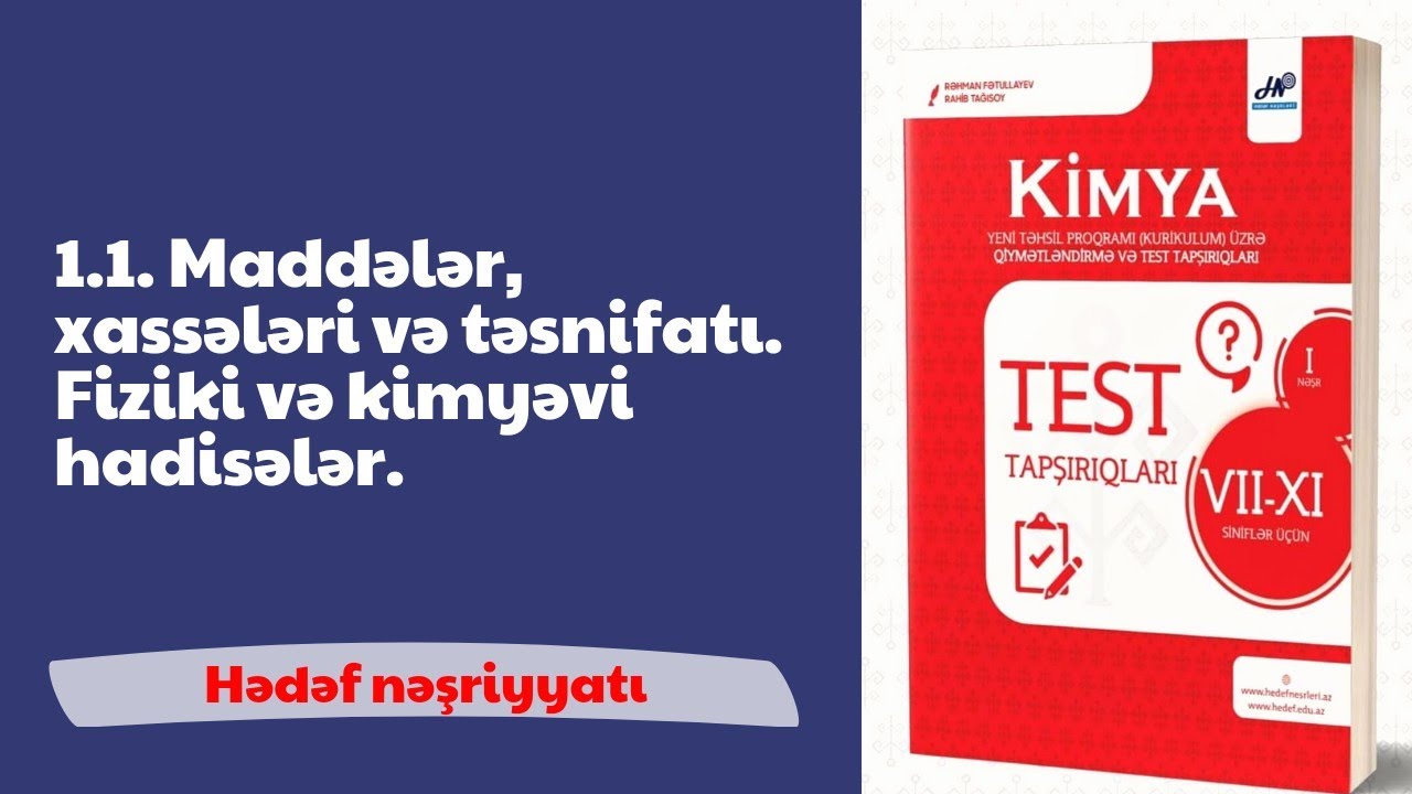 Hədəf kimya test bankı/ 1.1. Maddələr, xassələri və təsnifatı. Fiziki və kimyəvi hadisələr.