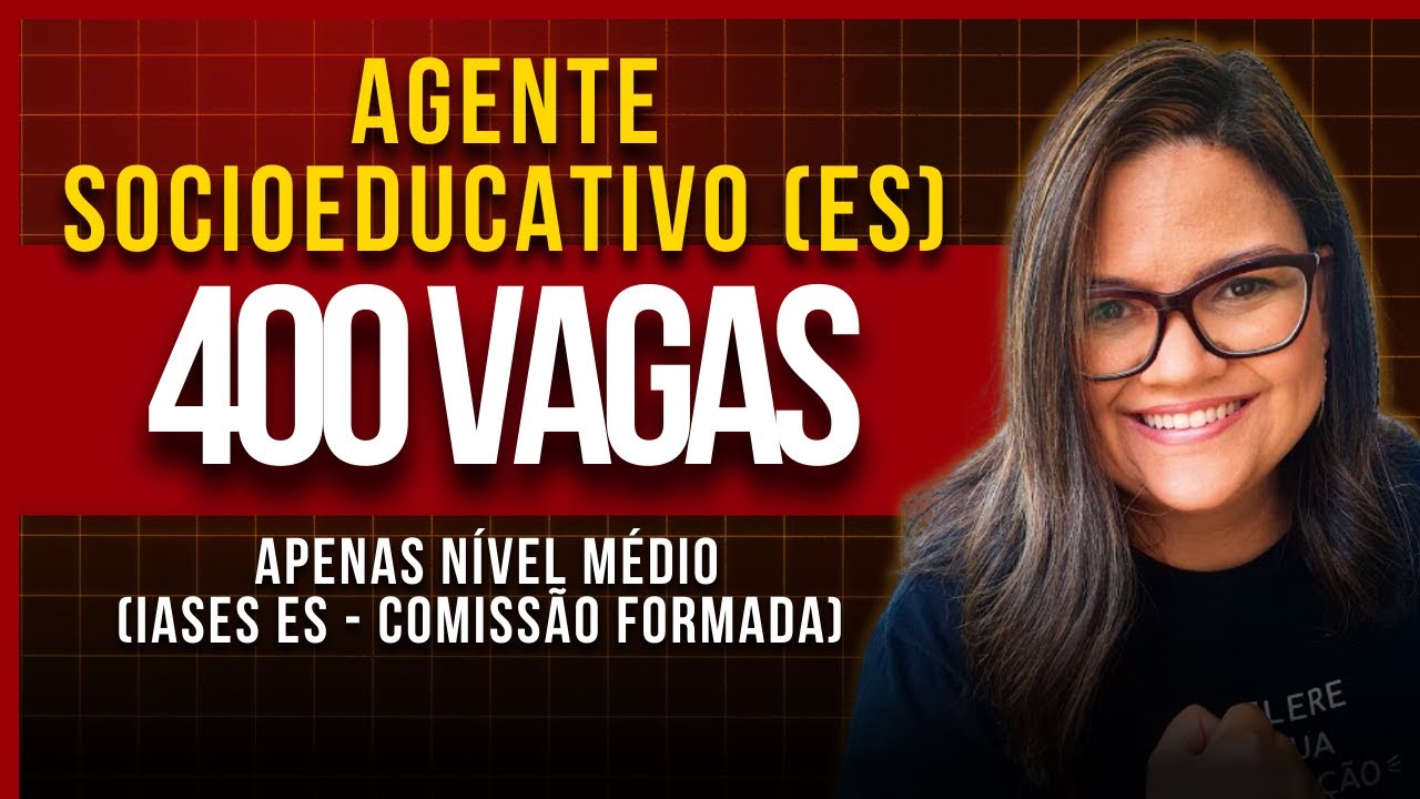 Agente Socioeducativo (ES) com 400 Vagas - Apenas N&iacute;vel M&eacute;dio