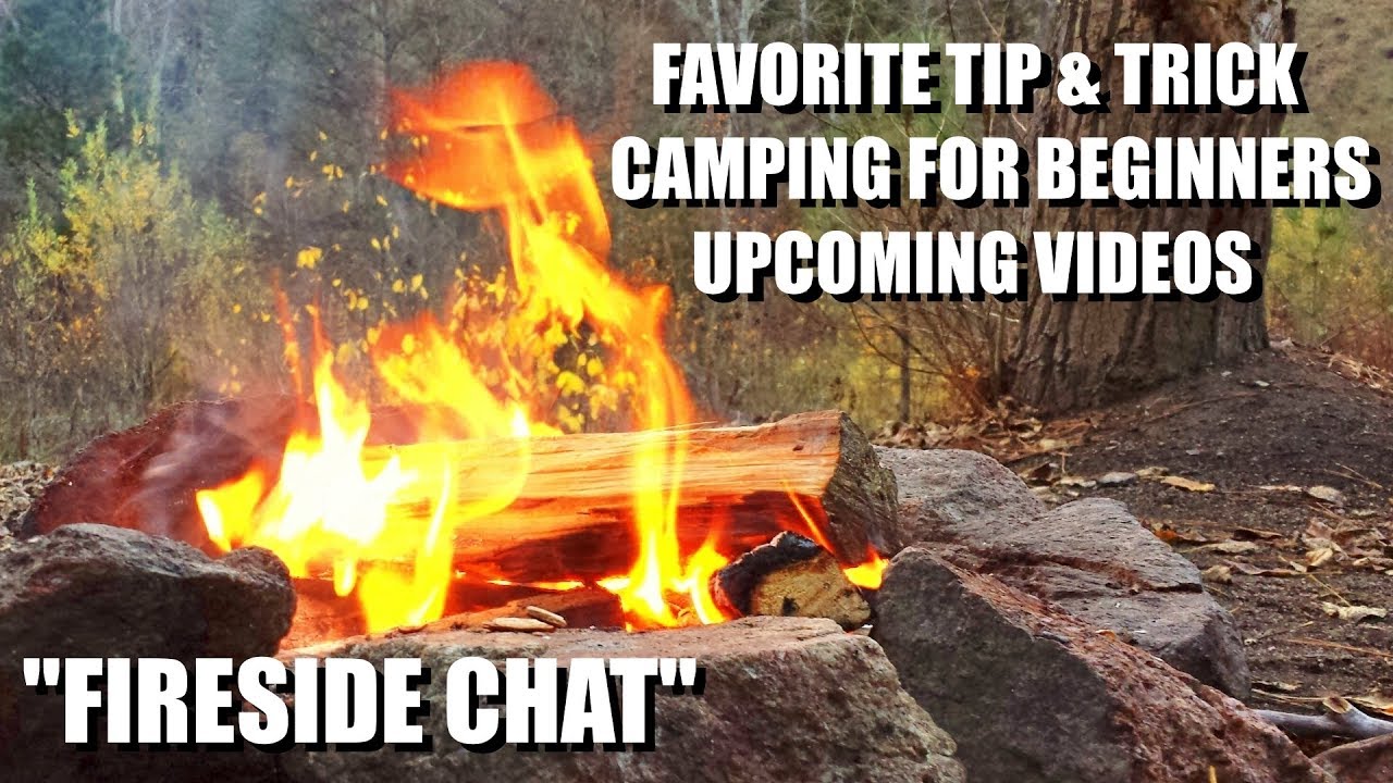 Favorite Tip & Trick, Camping Tips, & New Videos - "Fireside Chat"