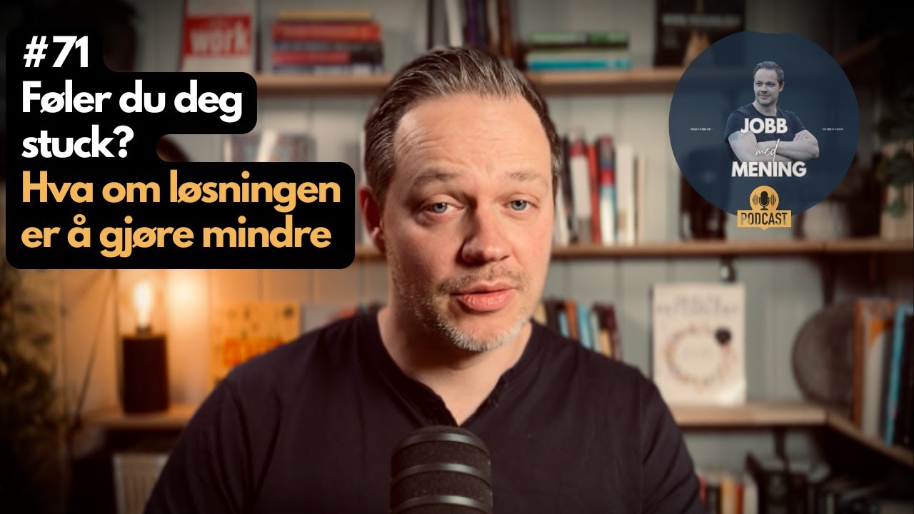 Føler du deg stuck? Hva om løsningen er å gjøre mindre