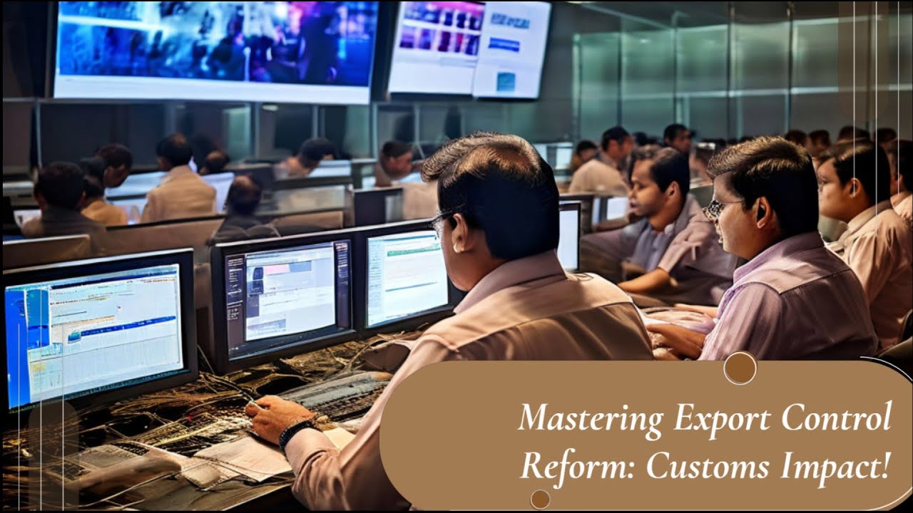 Mastering Export Control Reform: Customs Impact!