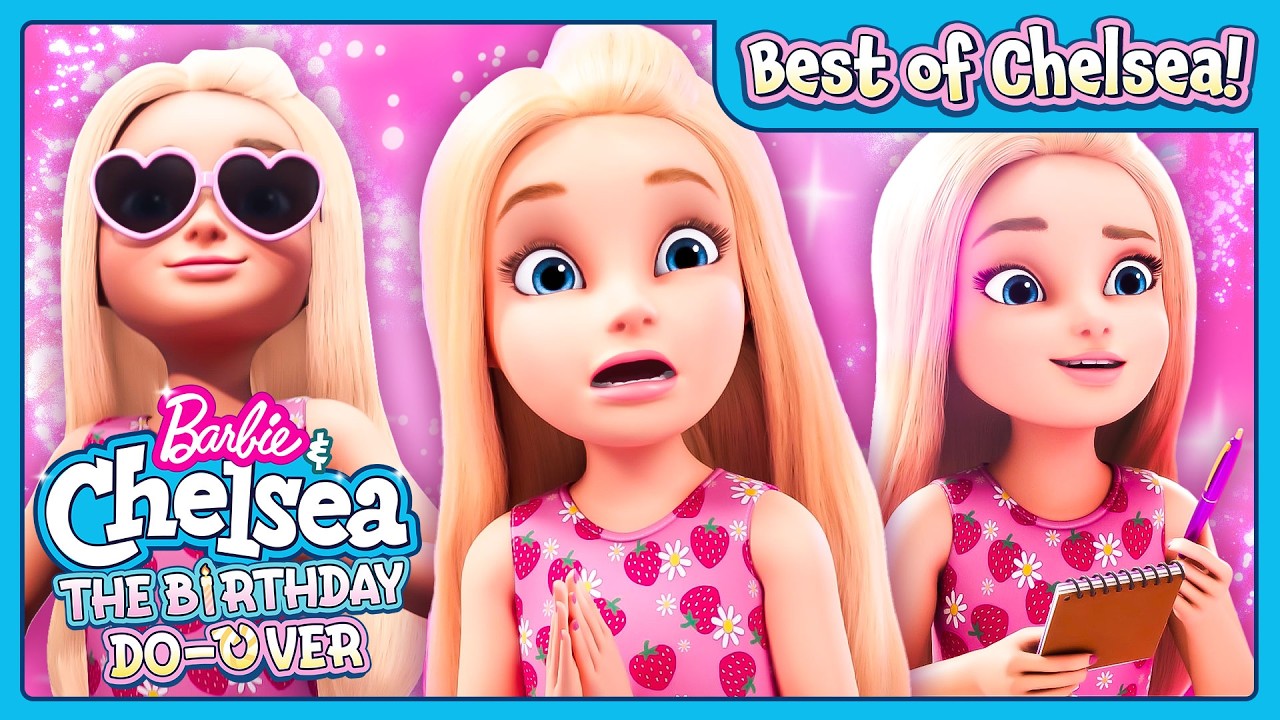 Best Chelsea Moments! Barbie Dreamhouse Adventures: The Birthday Do-Over | Compilation