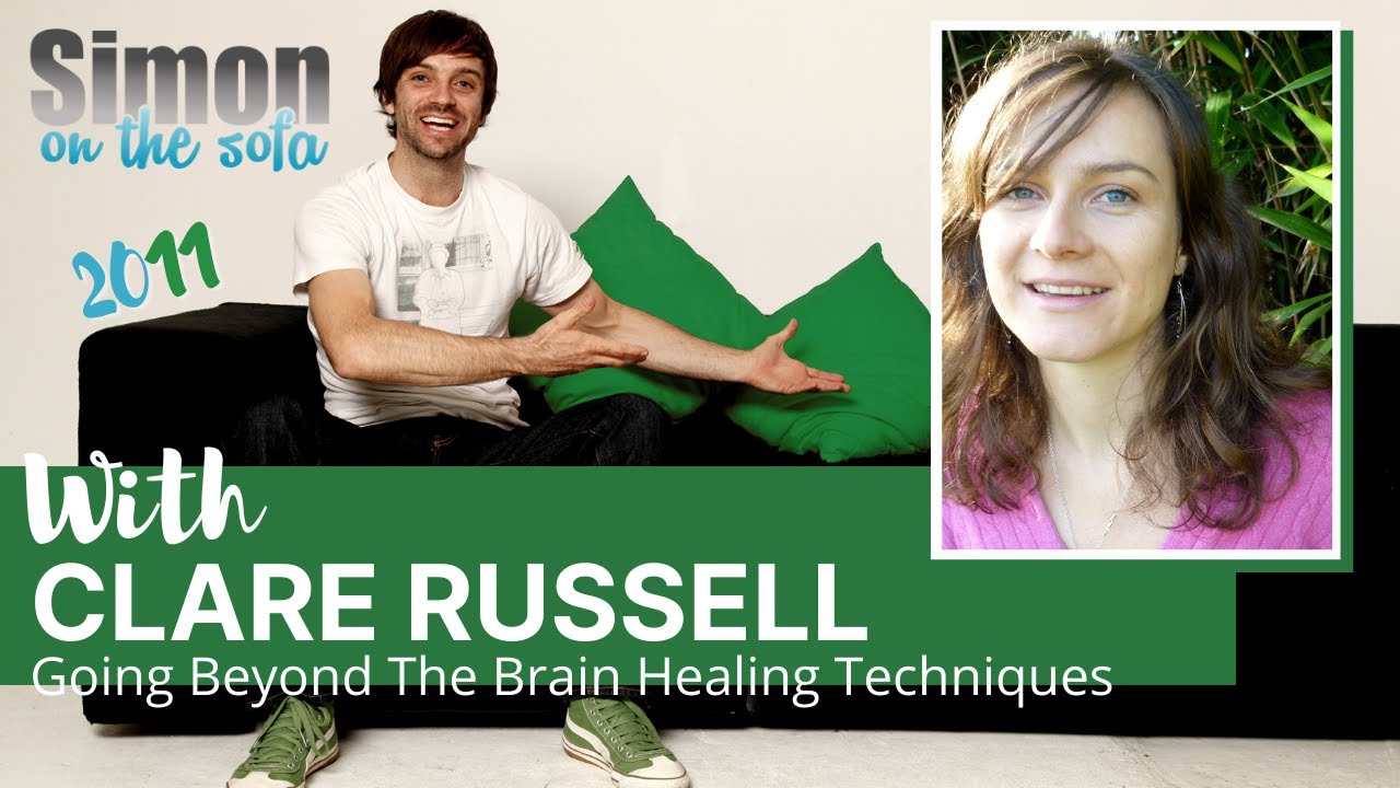 Going Beyond The Brain Healing Techniques | Simon on the Sofa | Clare Russell |  Ep. 6