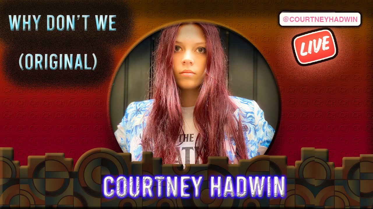 Courtney Hadwin -  Why Don't We (Original Song)