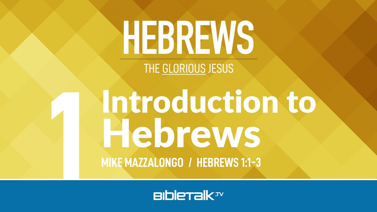 Hebrews Bible Study – Mike Mazzalongo | BibleTalk.tv