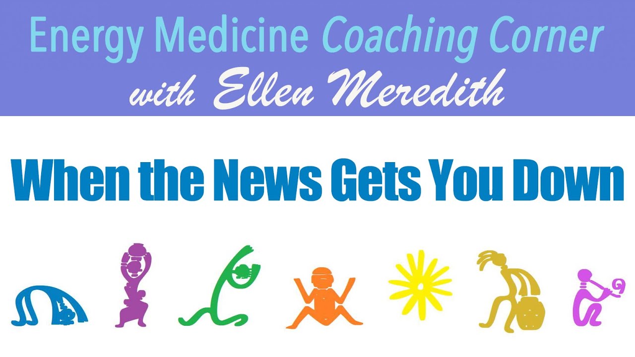 2. Energy Medicine for When the News Gets You Down